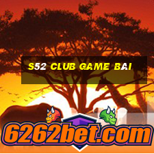 S52 Club Game Bài