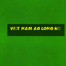 Việt nam ag Long Hổ