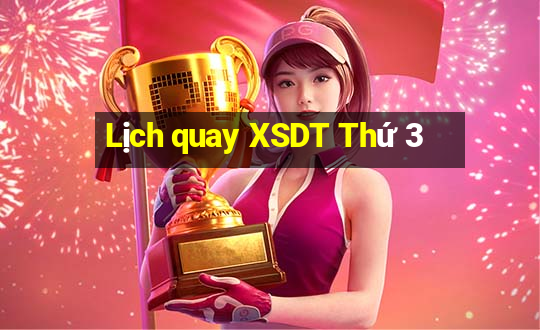 Lịch quay XSDT Thứ 3