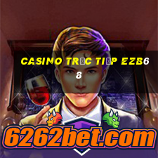 Casino Trực tiếp ezb68