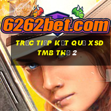 Trực tiếp kết quả XSDTMB Thứ 2