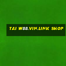 tai w88.vin.link shop