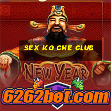 sex ko che club