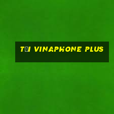 tải vinaphone plus