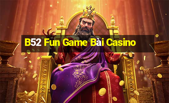 B52 Fun Game Bài Casino