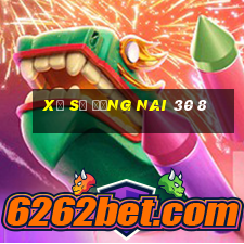 xổ số đồng nai 30 8