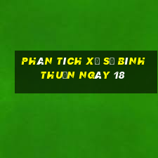 Phân tích Xổ Số Bình Thuận ngày 18