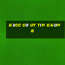 k8cc có uy tín không