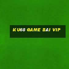 Ku68 Game Bài Vip