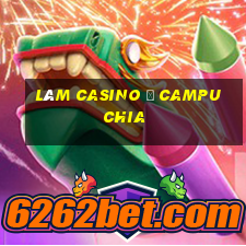 làm casino ở campuchia