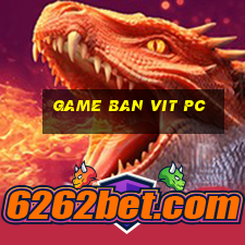 game ban vit pc