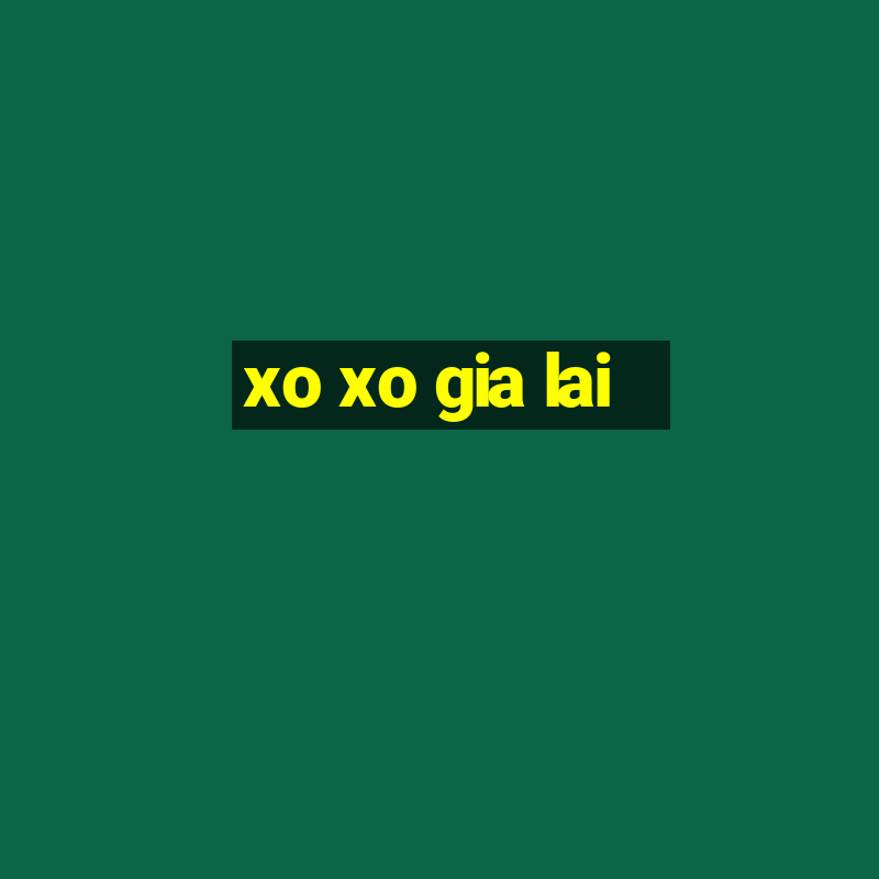 xo xo gia lai