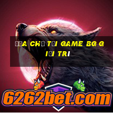 Địa chỉ tải game bg giải trí