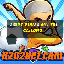 20bet Fun88 giải trí Cailong