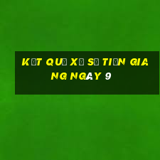 kết quả Xổ Số Tiền Giang ngày 9