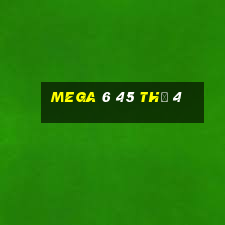 mega 6 45 thứ 4