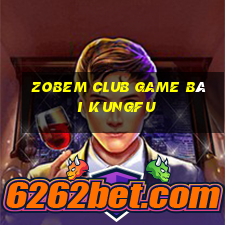 Zobem Club Game Bài Kungfu