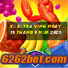 xổ số trà vinh ngày 15 tháng 9 năm 2023