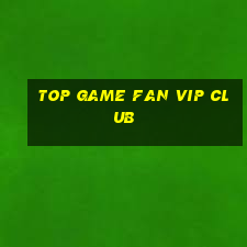 top game fan vip club