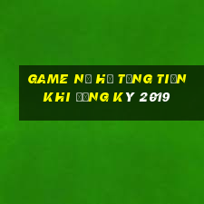 game nổ hũ tặng tiền khi đăng ký 2019