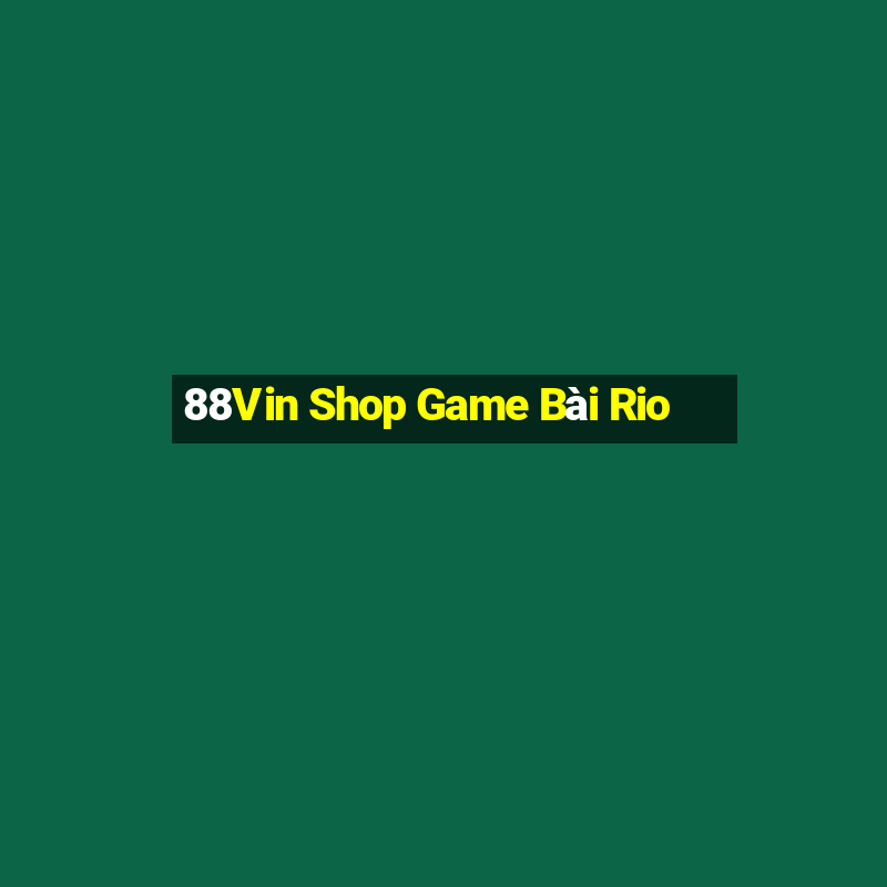 88Vin Shop Game Bài Rio