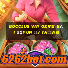 Bocclub Vin Game Bài 52Fun Đổi Thưởng