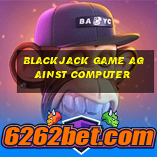 blackjack game against computer