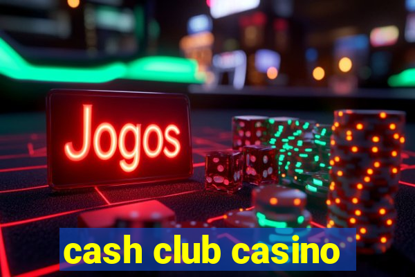 cash club casino