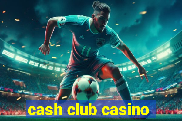 cash club casino