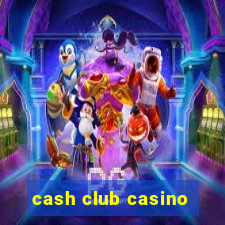 cash club casino