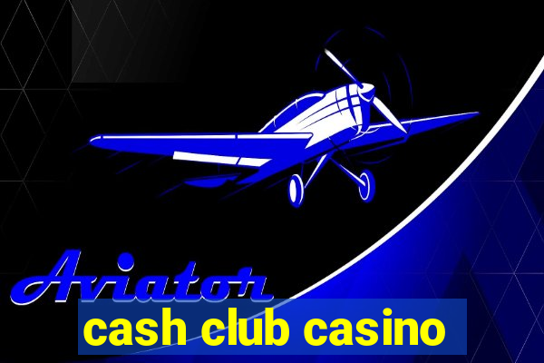 cash club casino