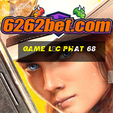 game lộc phát 68