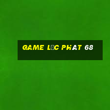 game lộc phát 68