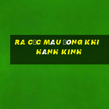 ra cục máu đông khi hành kinh