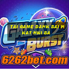 tai game danh bai nhat nhi ba