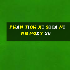 Phân tích Xổ Số đà nẵng ngày 26