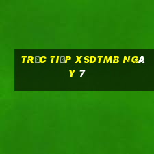 Trực tiếp XSDTMB ngày 7