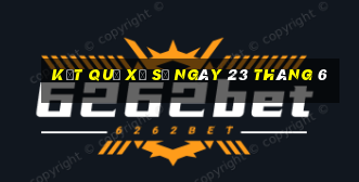 kết quả xổ số ngày 23 tháng 6