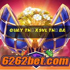 Quay thử XSVL thứ Ba