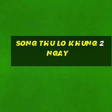 song thu lo khung 2 ngay