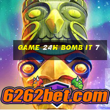 game 24h bomb it 7