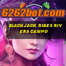 blackjack rules rivers casino