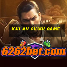 khi an chuoi game