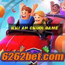 khi an chuoi game