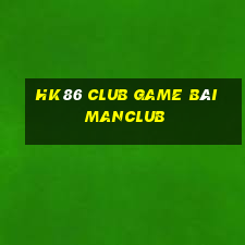 Hk86 Club Game Bài Manclub