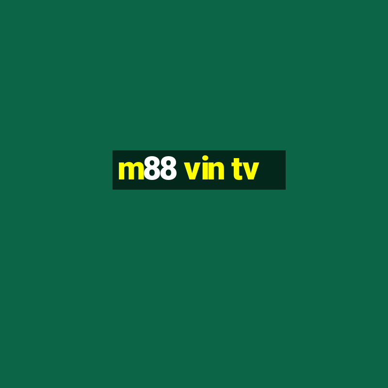 m88 vin tv