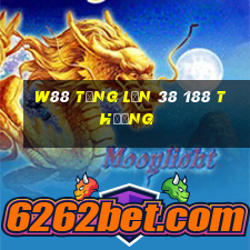 W88 tặng lớn 38 188 thưởng