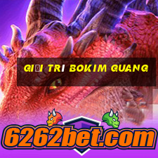 Giải trí BOKIM GUANG