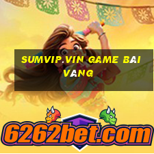 Sumvip.Vin Game Bài Vàng