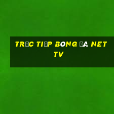 trực tiếp bóng đá net tv